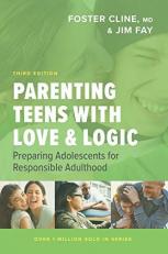 Parenting Teens with Love and Logic : Preparing Adolescents for Responsible Adulthood 