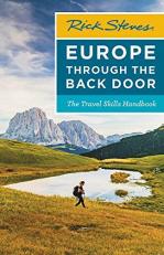 Rick Steves Europe Through the Back Door : The Travel Skills Handbook 