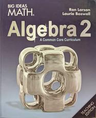 Big Ideas Math: A Common Core Curriculum Algebra 2 Teaching Edition, 9781642088069, 1642088064