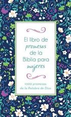 El Libro de Promesas de la Biblia para Mujeres : 1000 Promesas de la Palabra de Dios (Spanish Edition) 