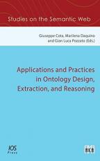 Applications and Practices in Ontology Design, Extraction, and Reasoning 