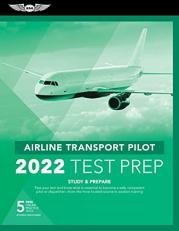 Airline Transport Pilot Test Prep 2022 : Study and Prepare: Pass Your Test and Know What Is Essential to Become a Safe, Competent Pilot from the Most Trusted Source in Aviation Training 