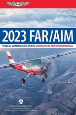 Far/aim 2023 : Federal Aviation Regulations/Aeronautical Information Manual 