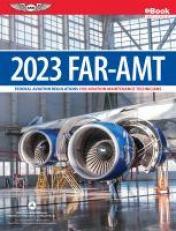 Far-Amt 2023: Federal Aviation Regulations for Aviation Maintenance Technicians 