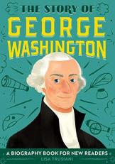 The Story of George Washington : A Biography Book for New Readers 