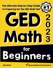 GED Math for Beginners : The Ultimate Step by Step Guide to Preparing for the GED Math Test 
