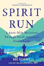 Spirit Run : A 6,000-Mile Marathon Through North America's Stolen Land