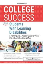 College Success for Students with Learning Disabilities : A Planning and Advocacy Guide for Teens with LD, ADHD, ASD, and More 2nd