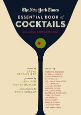 New York Times Essential Book of Cocktails (Second Edition) : Over 400 Classic Drink Recipes with Great Writing from the New York Times