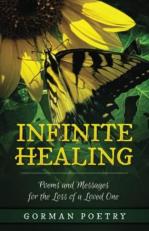 Infinite Healing : Poems and Messages for the Loss of a Loved One