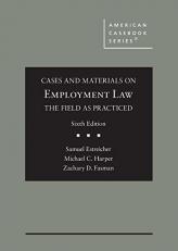Cases and Materials on Employment Law, the Field As Practiced 6th