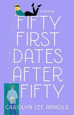 Fifty First Dates after Fifty : A Memoir