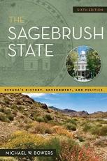 The Sagebrush State, 6th Edition : Nevada's History, Government, and Politics
