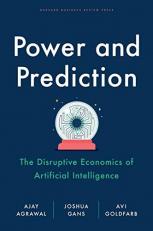 Power and Prediction : The Disruptive Economics of Artificial Intelligence 