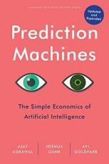 Prediction Machines, Updated and Expanded : The Simple Economics of Artificial Intelligence 