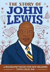 The Story of John Lewis : An Inspiring Biography for Young Readers 