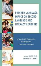 Primary Language Impact on Second Language and Literacy Learning : Linguistically Responsive Strategies for Classroom Teachers
