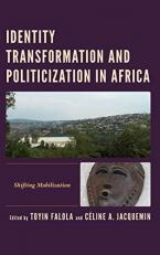 Identity Transformation and Politicization in Africa : Shifting Mobilization 