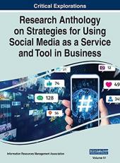 Research Anthology on Strategies for Using Social Media As a Service and Tool in Business, VOL 4 