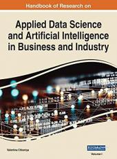 Handbook of Research on Applied Data Science and Artificial Intelligence in Business and Industry, VOL 1 
