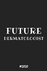 Futue Dermatologist 2020 Journal : Cute Funny Gag Gift for Dermatologist Doctor and Dermatology Student (Future Dermatologist), Facial Surgeon, Plastic Surgeon, Cosmetologist, Aesthetician and Esthetician 