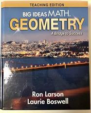 Big Ideas Math Geometry Teacher Edition : A Bridge to Success 