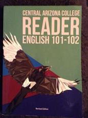 Central Arizona College Reader English 101-102; Revised Edition 