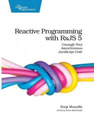 Reactive Programming with RxJS 5 : Untangle Your Asynchronous JavaScript Code