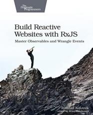 Build Reactive Websites with RxJS : Master Observables and Wrangle Events 