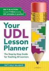 Your UDL Lesson Planner : The Step-By-Step Guide for Teaching All Learners 