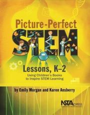 Picture-Perfect STEM Lessons, K-2 : Using Children's Books to Inspire STEM Learning
