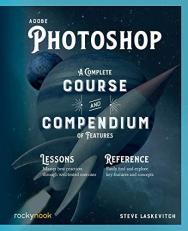 Adobe Photoshop : A Complete Course and Compendium of Features 