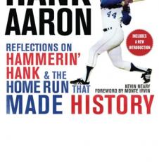 Hank Aaron: Reflections on Hammerin' Hank and the Home Run That Made History 