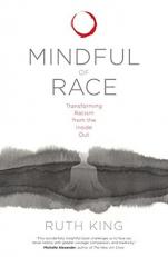 Mindful of Race : Transforming Racism from the Inside Out 