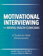 Motivational Interviewing for Mental Health Clinicians: A Toolkit for Skills Enhancement 