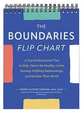 The Boundaries Flip Chart: A Psychoeducational Tool to Help Clients Set Healthy Limits, Develop Fulfilling Relationships, and Reclaim Their Worth 1st