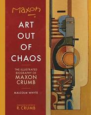Maxon : Art Out of Chaos: the illustrated biography of Maxon Crumb 