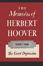 The Memoirs of Herbert Hoover : The Great Depression 1929-1941 