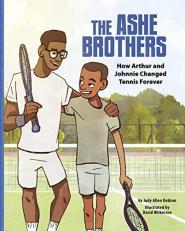 The Ashe Brothers : How Arthur and Johnnie Changed Tennis Forever 
