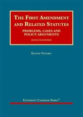 The First Amendment and Related Statutes : Problems, Cases and Policy Arguments
