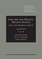 Law and the Mental Health System, Civil and Criminal Aspects 7th