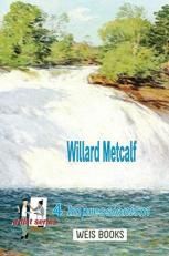 Willard Metcalf: Impressionism (Artist Series) 
