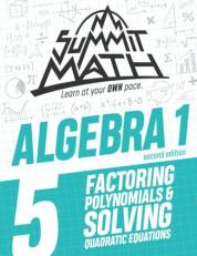 Summit Math Algebra 1 Book 5 : Factoring Polynomials and Solving Quadratic Equations