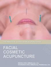 Facial Cosmetic Acupuncture : The Practical Guide for an Acupuncturist 