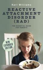 Reactive Attachment Disorder (RAD) : The Essential Guide for Parents 
