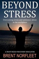 Beyond Stress : Overcoming Stress and Substance Abuse in the Workplace 