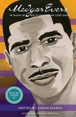 Medgar Evers : He Taught His Kids to Crawl So We Could Stand 