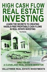 High Cash Flow Real Estate Investing : Learn the Secrets to Creating Hassle-Free Profitable Cash Flows in Real Estate Investing 