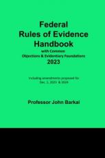 Federal Rules of Evidence Handbook with Common Objections & Evidentiary Foundations 