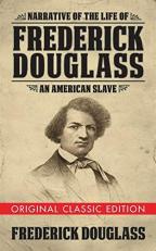 Narrative of the Life of Frederick Douglass (Original Classic Edition) : An American Slave 